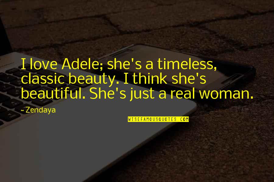 Barbequed Pine Quotes By Zendaya: I love Adele; she's a timeless, classic beauty. Barbequed Pine Quotes By Zendaya: I love Adele; she's a timeless, classic beauty.