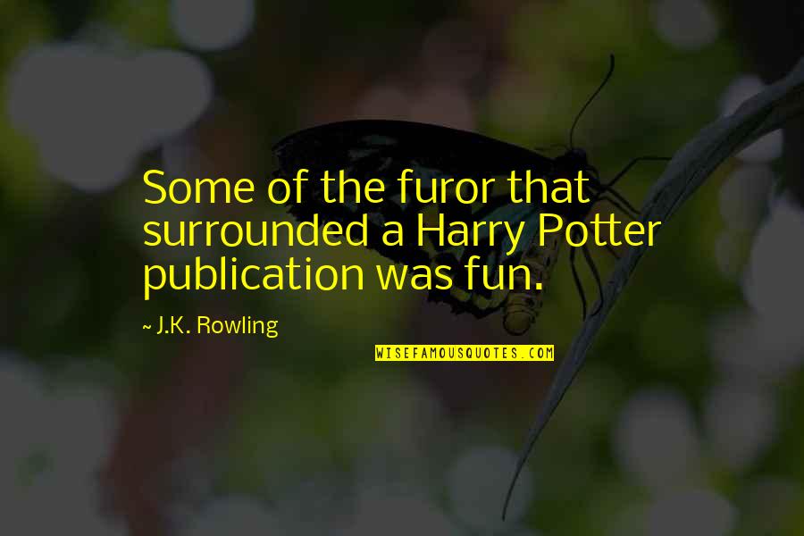 Barbequed Quotes By J.K. Rowling: Some of the furor that surrounded a Harry