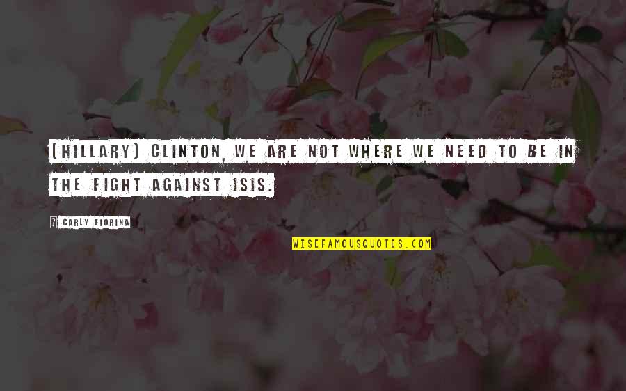 Barbeques On Sale Quotes By Carly Fiorina: [Hillary] Clinton, we are not where we need