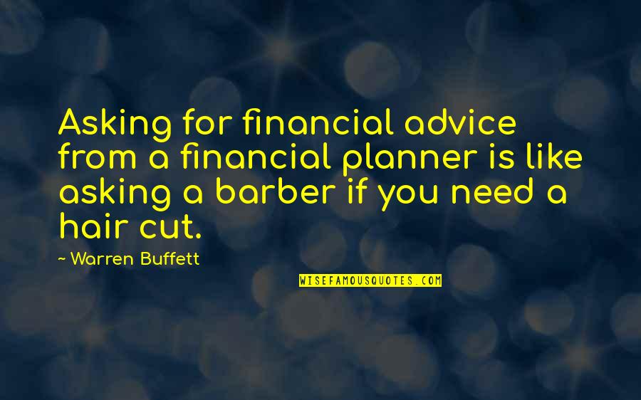 Barber Hair Quotes By Warren Buffett: Asking for financial advice from a financial planner