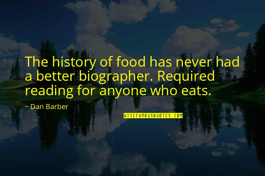 Barber Quotes By Dan Barber: The history of food has never had a