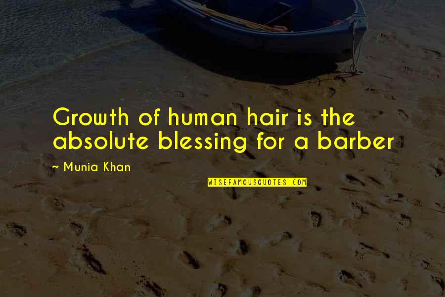Barber Quotes By Munia Khan: Growth of human hair is the absolute blessing