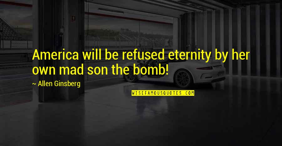 Barber Shop 2 Funny Quotes By Allen Ginsberg: America will be refused eternity by her own