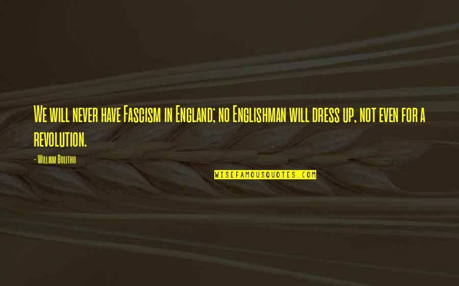 Barber Shop Sayings Quotes By William Bolitho: We will never have Fascism in England; no Barber Shop Sayings Quotes By William Bolitho: We will never have Fascism in England; no