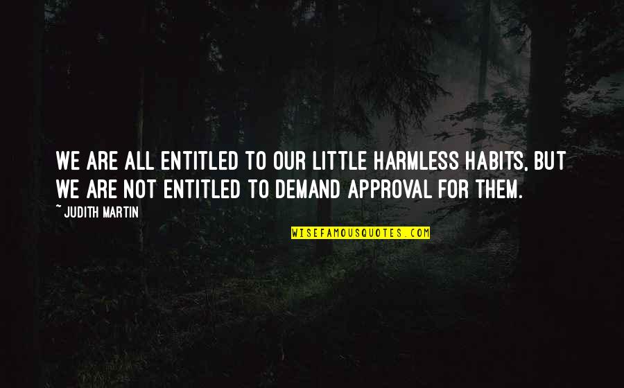Barberie Sheep Quotes By Judith Martin: We are all entitled to our little harmless