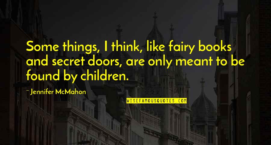 Barberos Quotes By Jennifer McMahon: Some things, I think, like fairy books and
