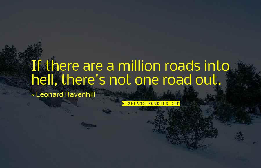 Barberos Quotes By Leonard Ravenhill: If there are a million roads into hell, Barberos Quotes By Leonard Ravenhill: If there are a million roads into hell,