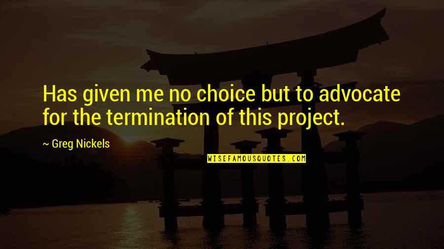 Barberries Amazon Quotes By Greg Nickels: Has given me no choice but to advocate