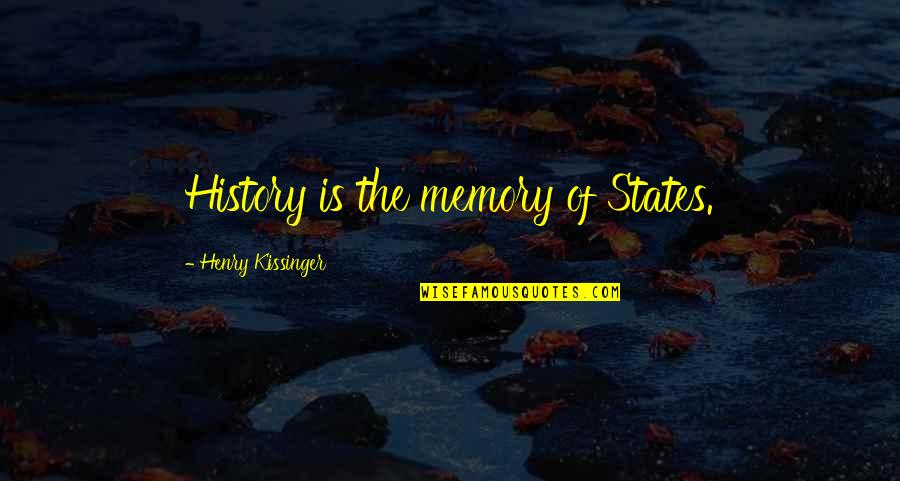 Barbershop Quartet Quotes By Henry Kissinger: History is the memory of States.