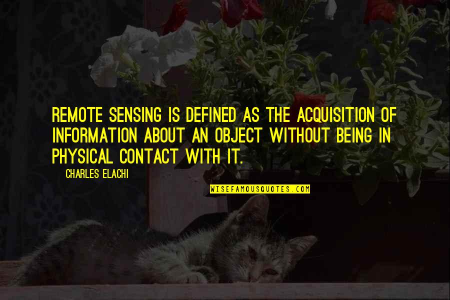 Barbershop Quartets Quotes By Charles Elachi: Remote Sensing is defined as the acquisition of Barbershop Quartets Quotes By Charles Elachi: Remote Sensing is defined as the acquisition of
