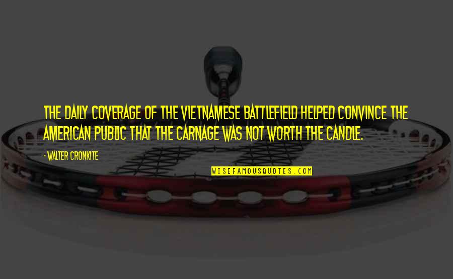 Barbican Conservatory Quotes By Walter Cronkite: The daily coverage of the Vietnamese battlefield helped Barbican Conservatory Quotes By Walter Cronkite: The daily coverage of the Vietnamese battlefield helped