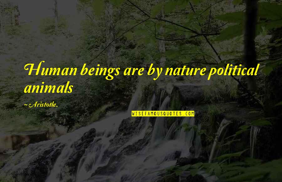Barbican Quotes By Aristotle.: Human beings are by nature political animals