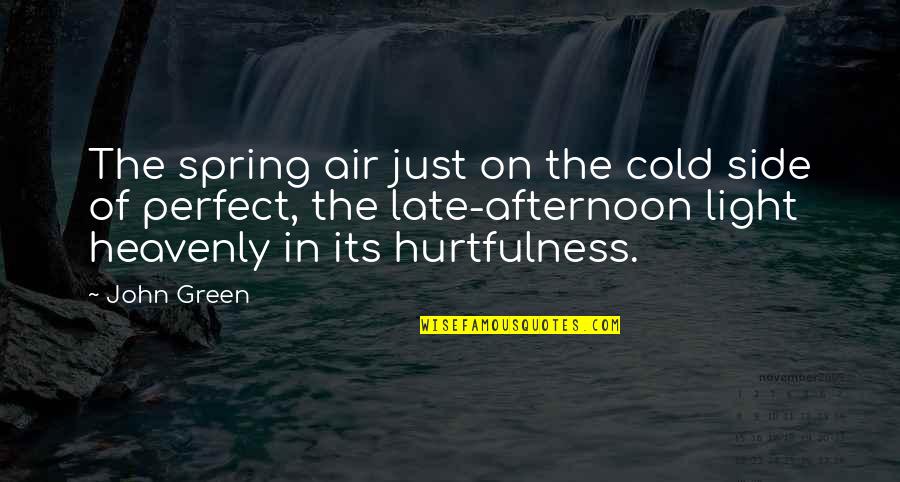 Barbicide Wipes Quotes By John Green: The spring air just on the cold side