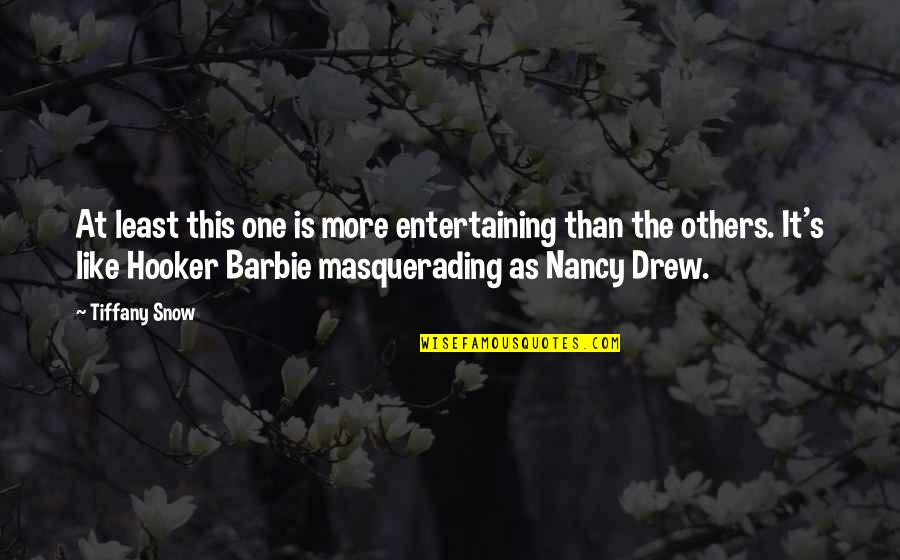 Barbie Best Quotes By Tiffany Snow: At least this one is more entertaining than