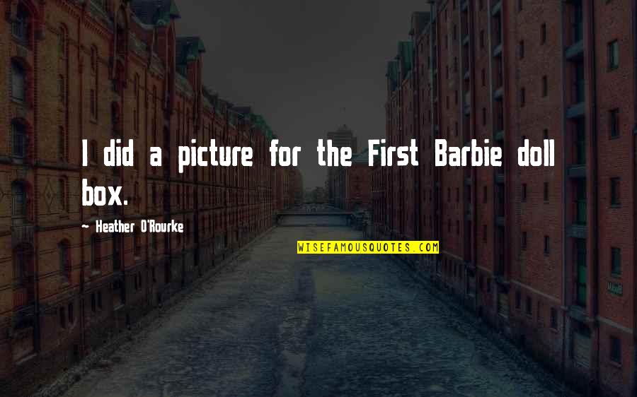 Barbie Picture Quotes By Heather O'Rourke: I did a picture for the First Barbie