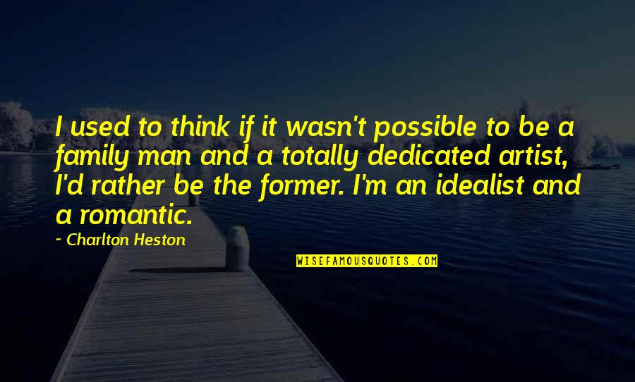 Barbie Princess And The Pauper Quotes By Charlton Heston: I used to think if it wasn't possible