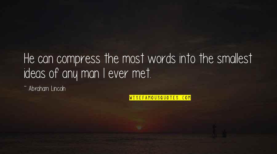 Barbiere Di Siviglia Quotes By Abraham Lincoln: He can compress the most words into the