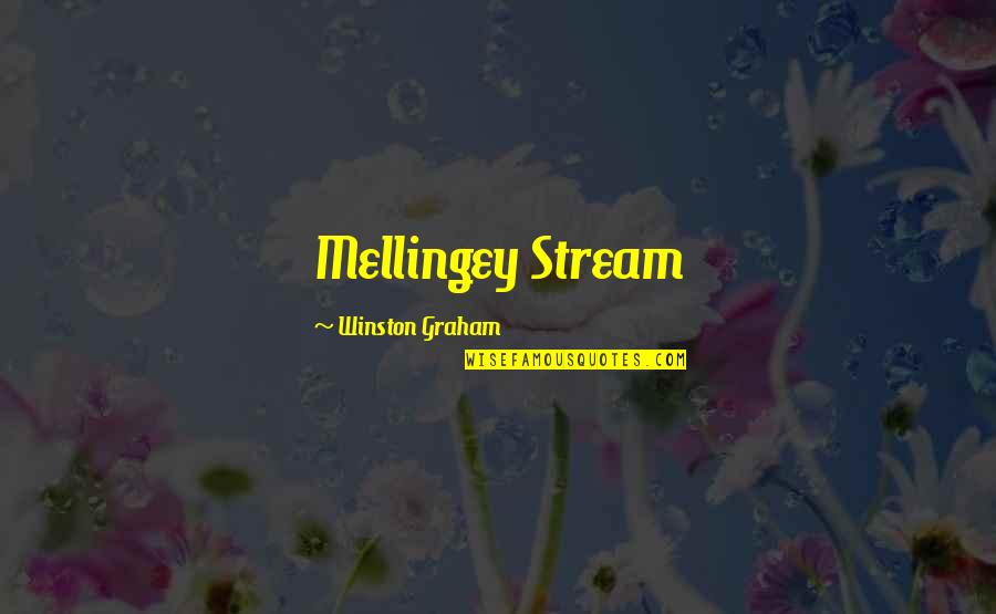 Barbieri Elementary Quotes By Winston Graham: Mellingey Stream