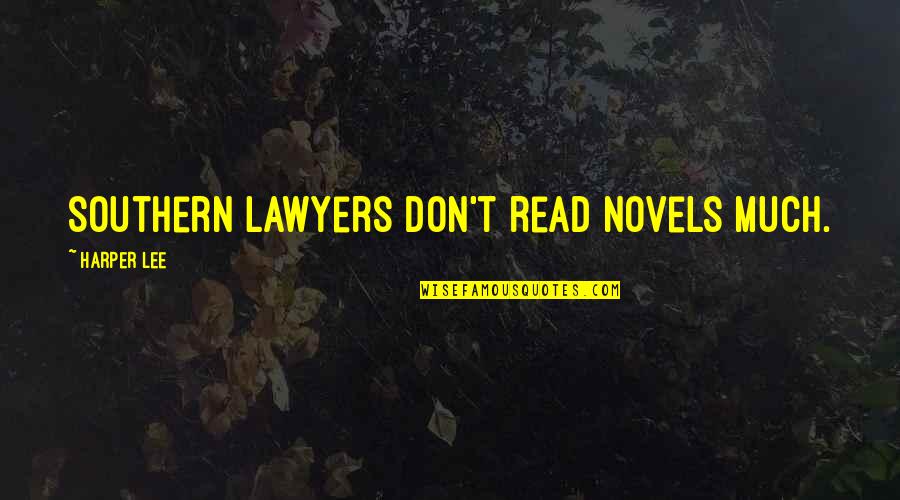 Barbiturates List Quotes By Harper Lee: Southern lawyers don't read novels much.