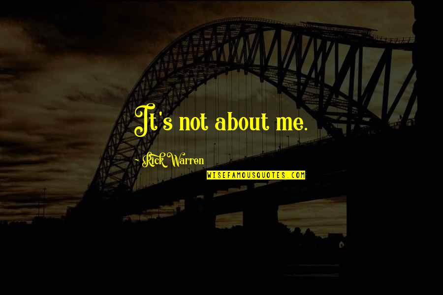Barbone Toy Quotes By Rick Warren: It's not about me. Barbone Toy Quotes By Rick Warren: It's not about me.
