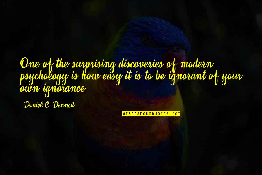 Barbora Lv Quotes By Daniel C. Dennett: One of the surprising discoveries of modern psychology Barbora Lv Quotes By Daniel C. Dennett: One of the surprising discoveries of modern psychology
