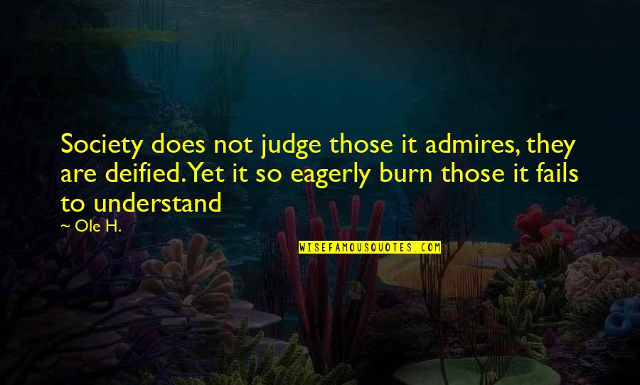 Barbossa Costume Quotes By Ole H.: Society does not judge those it admires, they Barbossa Costume Quotes By Ole H.: Society does not judge those it admires, they