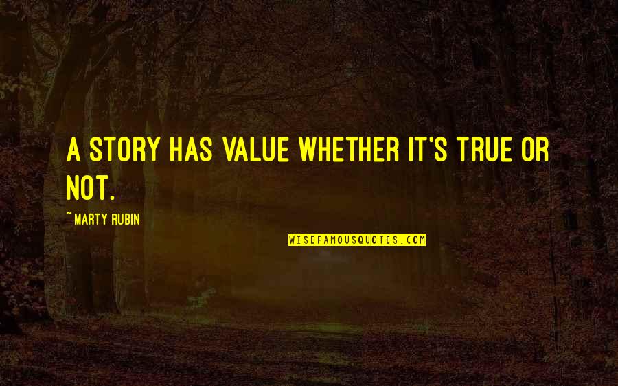 Barboza Space Quotes By Marty Rubin: A story has value whether it's true or Barboza Space Quotes By Marty Rubin: A story has value whether it's true or