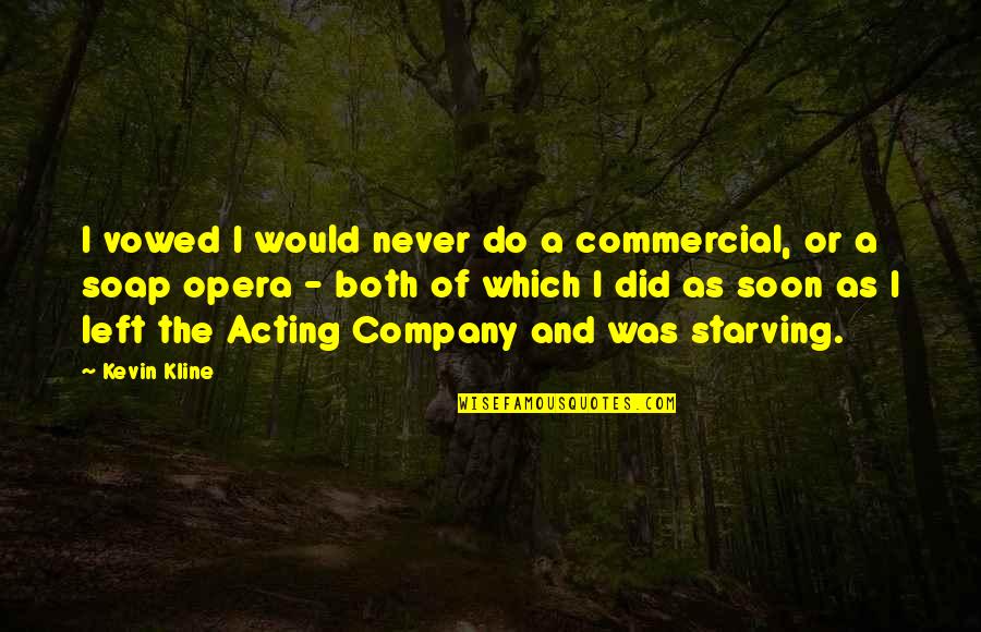 Barcas Sailing Quotes By Kevin Kline: I vowed I would never do a commercial,