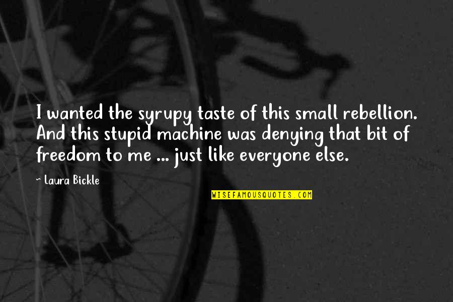 Barcazas Venta Quotes By Laura Bickle: I wanted the syrupy taste of this small