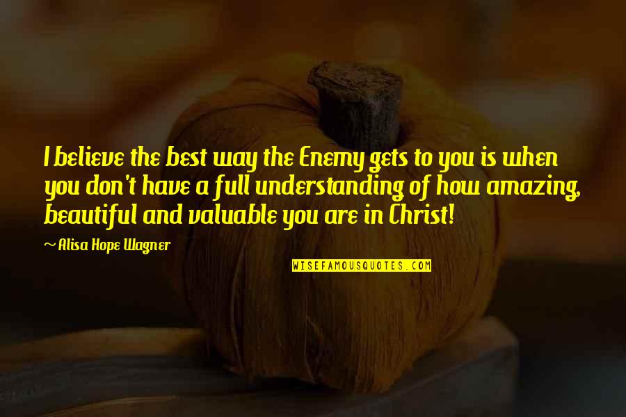 Barcellos Quotes By Alisa Hope Wagner: I believe the best way the Enemy gets Barcellos Quotes By Alisa Hope Wagner: I believe the best way the Enemy gets