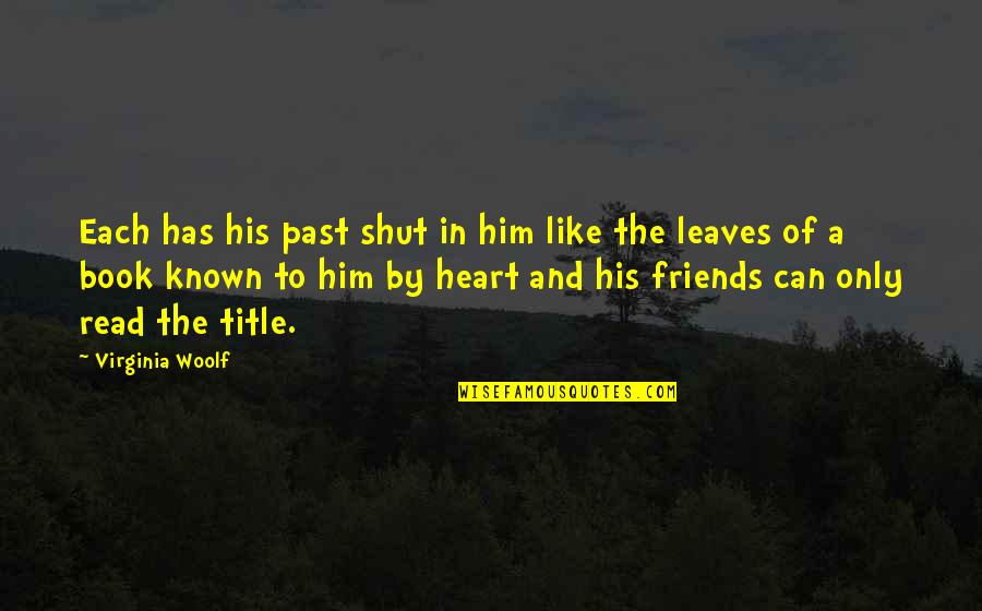 Barcellos Quotes By Virginia Woolf: Each has his past shut in him like Barcellos Quotes By Virginia Woolf: Each has his past shut in him like