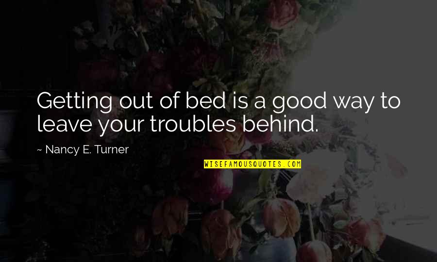 Barcelona Cheering Quotes By Nancy E. Turner: Getting out of bed is a good way