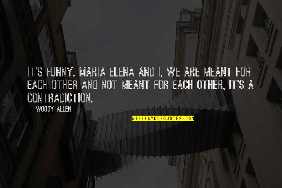 Barcelona's Quotes By Woody Allen: It's funny. Maria Elena and I, we are