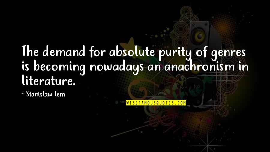 Barcena Towing Quotes By Stanislaw Lem: The demand for absolute purity of genres is