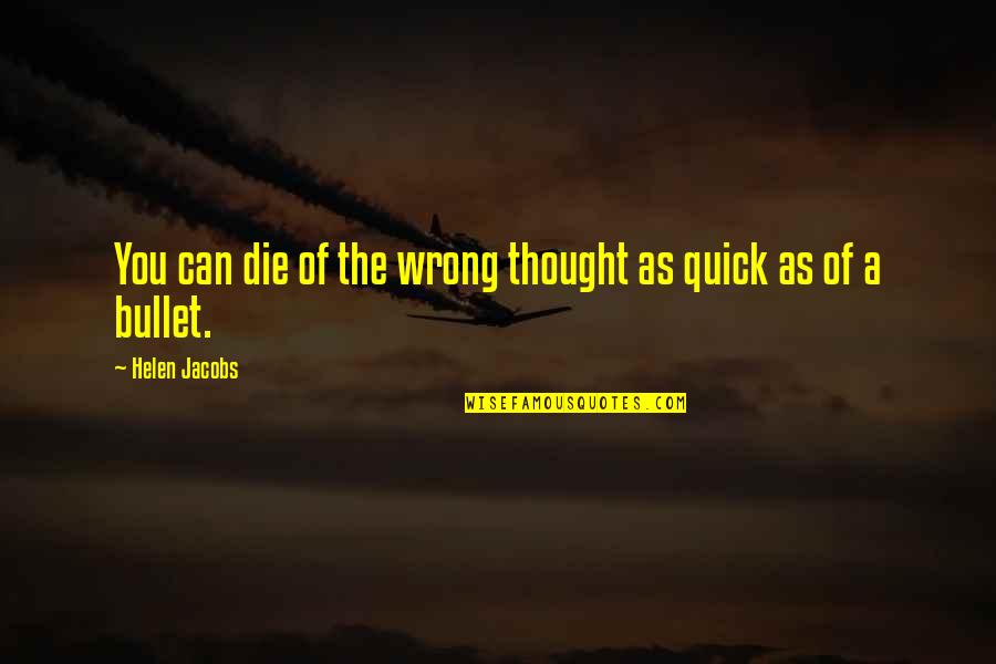 Barcham Gottfried Quotes By Helen Jacobs: You can die of the wrong thought as