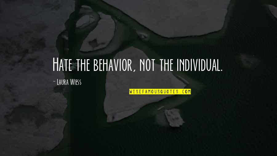 Barcham Gottfried Quotes By Laura Wiess: Hate the behavior, not the individual.