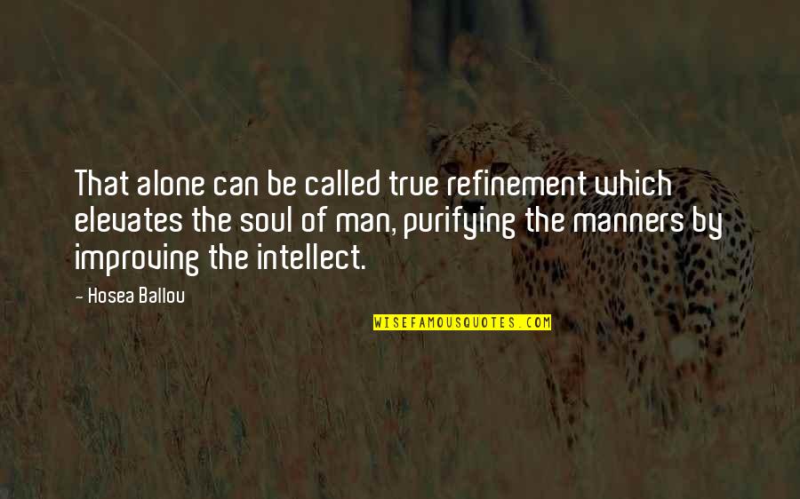 Barchino Da Quotes By Hosea Ballou: That alone can be called true refinement which