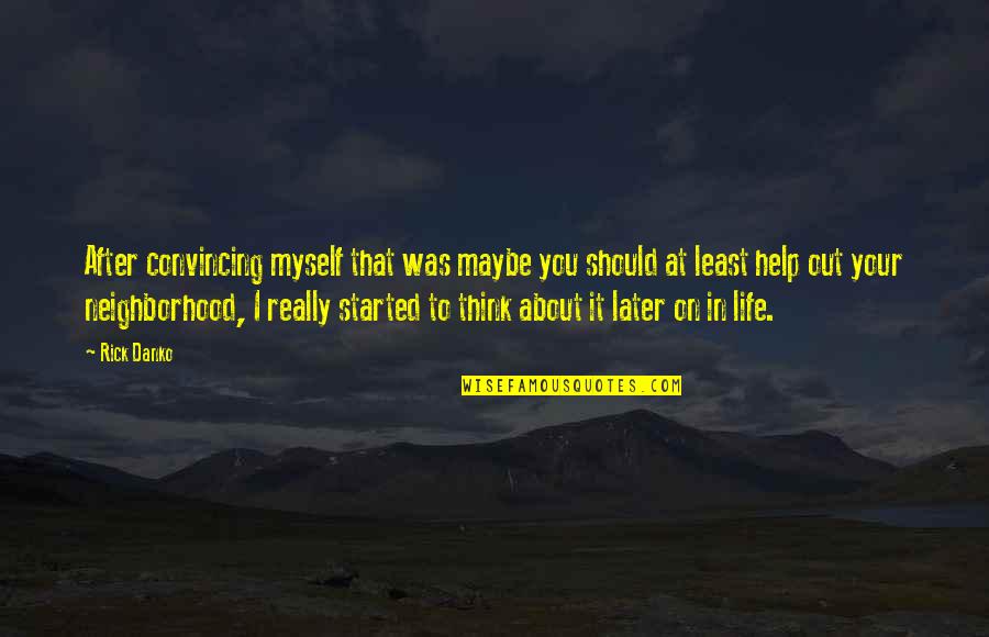 Barchino Divergente Quotes By Rick Danko: After convincing myself that was maybe you should Barchino Divergente Quotes By Rick Danko: After convincing myself that was maybe you should