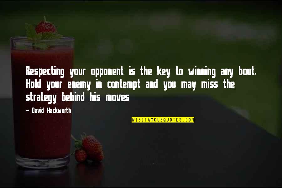 Barcia 2 Quotes By David Hackworth: Respecting your opponent is the key to winning