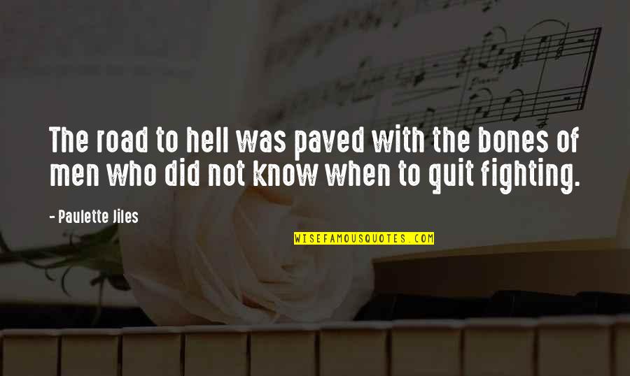 Barcia 2 Quotes By Paulette Jiles: The road to hell was paved with the