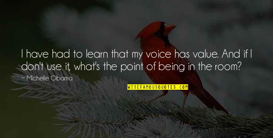 Barcis Lago Quotes By Michelle Obama: I have had to learn that my voice