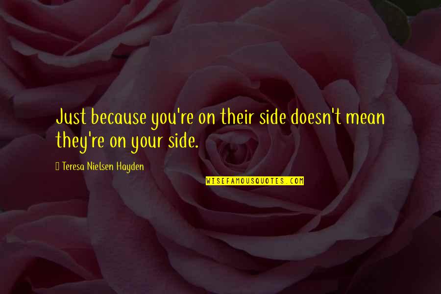 Barcoded Gift Quotes By Teresa Nielsen Hayden: Just because you're on their side doesn't mean Barcoded Gift Quotes By Teresa Nielsen Hayden: Just because you're on their side doesn't mean