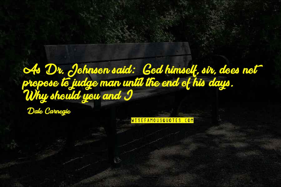 Barcollando Quotes By Dale Carnegie: As Dr. Johnson said: "God himself, sir, does Barcollando Quotes By Dale Carnegie: As Dr. Johnson said: "God himself, sir, does