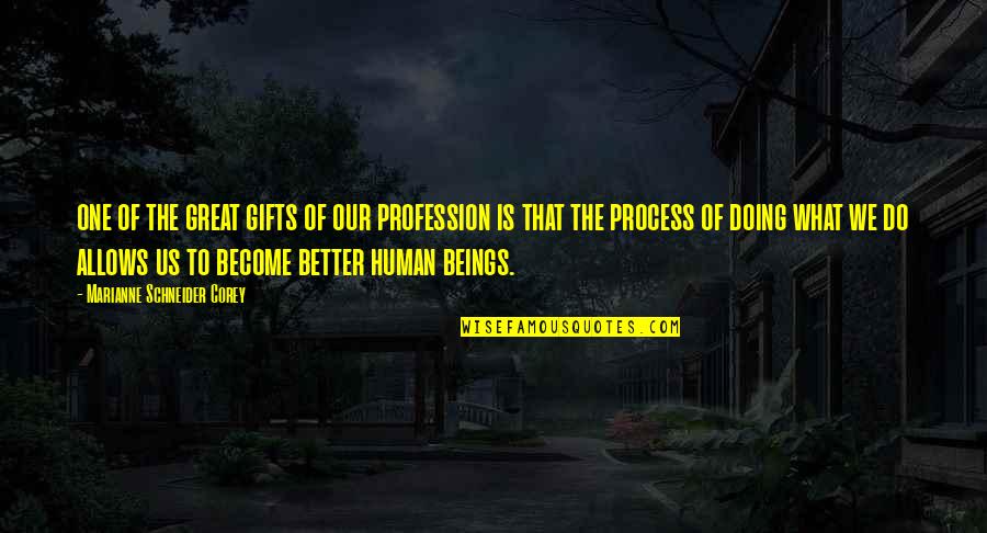 Barcollare Quotes By Marianne Schneider Corey: one of the great gifts of our profession Barcollare Quotes By Marianne Schneider Corey: one of the great gifts of our profession
