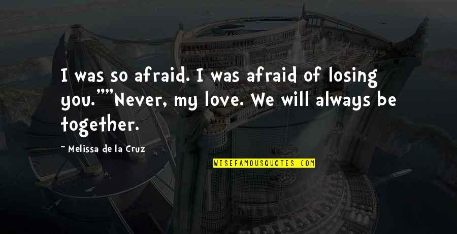 Barcos Piratas Quotes By Melissa De La Cruz: I was so afraid. I was afraid of Barcos Piratas Quotes By Melissa De La Cruz: I was so afraid. I was afraid of