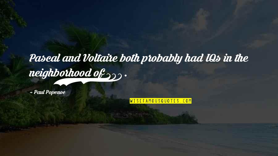 Barcza System Quotes By Paul Popenoe: Pascal and Voltaire both probably had IQs in