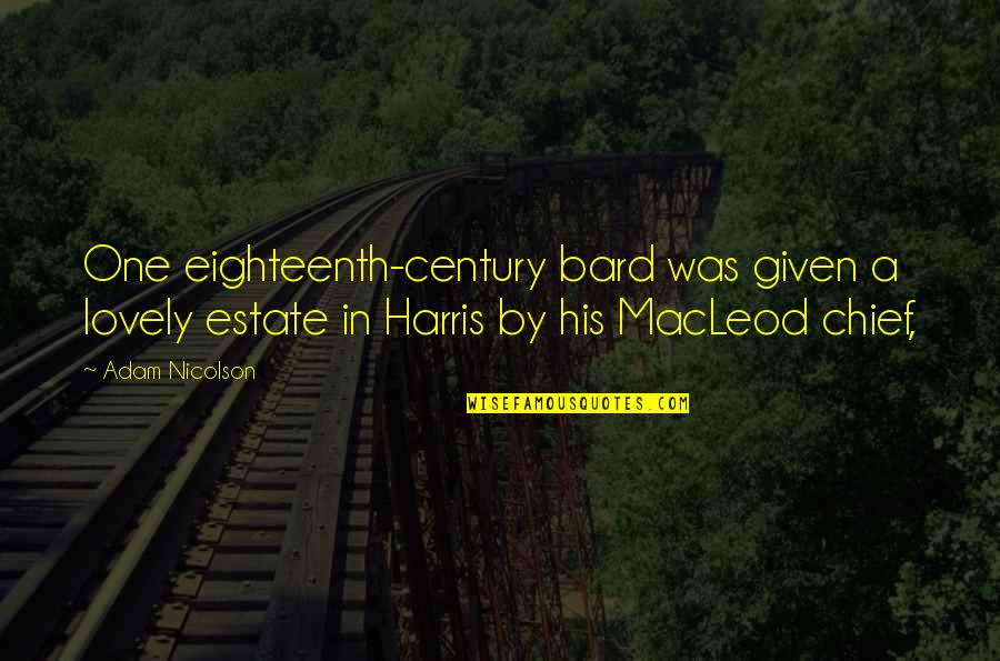 Bard Quotes By Adam Nicolson: One eighteenth-century bard was given a lovely estate