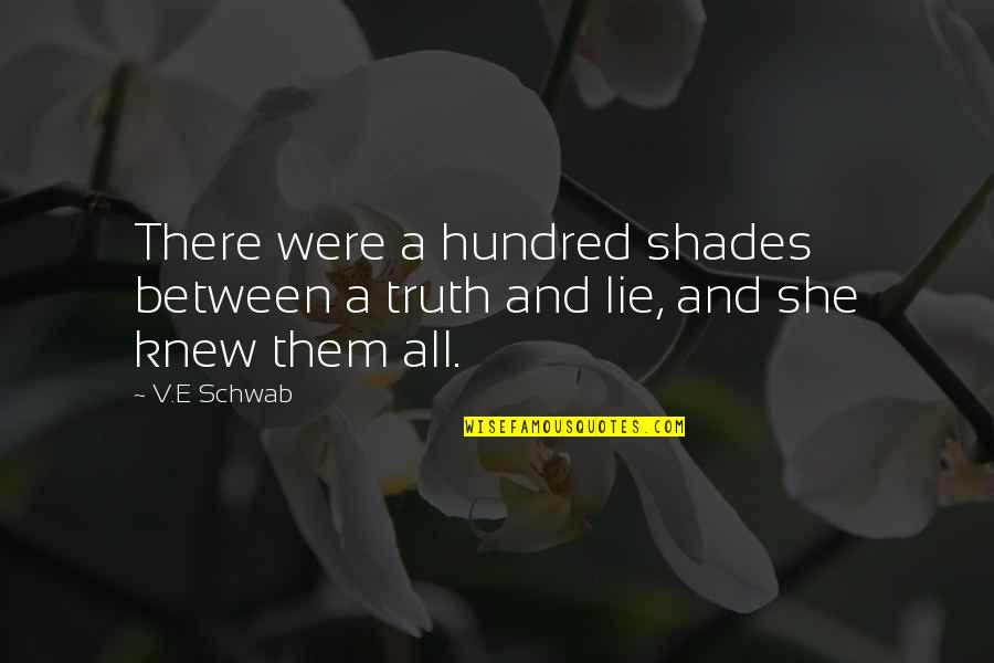 Bard Quotes By V.E Schwab: There were a hundred shades between a truth