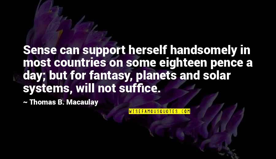 Bardach Policy Quotes By Thomas B. Macaulay: Sense can support herself handsomely in most countries