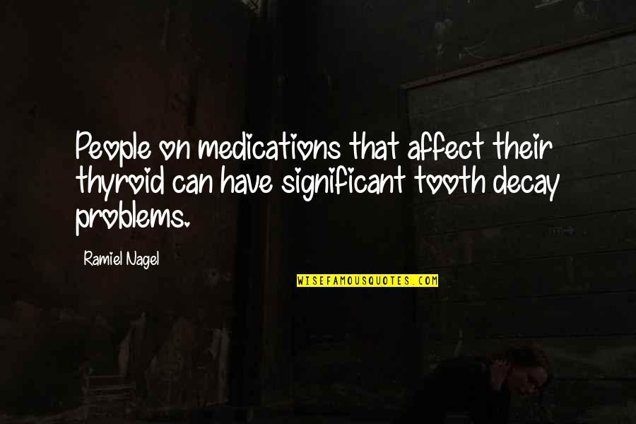 Bardaloue Quotes By Ramiel Nagel: People on medications that affect their thyroid can